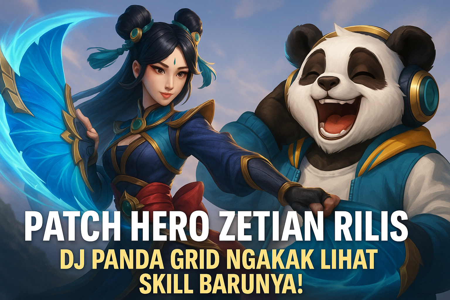 Patch Hero Zetian Rilis, DJ Panda Grid Ngakak Lihat Skill Barunya!