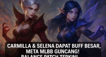 Carmilla & Selena Dapat Buff Besar, Meta MLBB Guncang! Balance Patch Terkini!