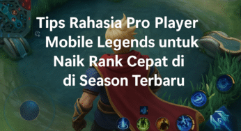 Tips Rahasia Pro Player Mobile Legends untuk Naik Rank Cepat di Season Terbaru!