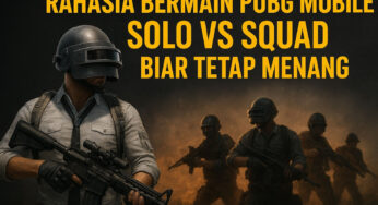 Rahasia Bermain PUBG Mobile Solo vs Squad Biar Tetap Menang