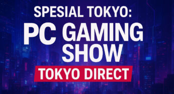 Spesial Tokyo: PC Gaming Show Tokyo Direct Siap Memecah layar